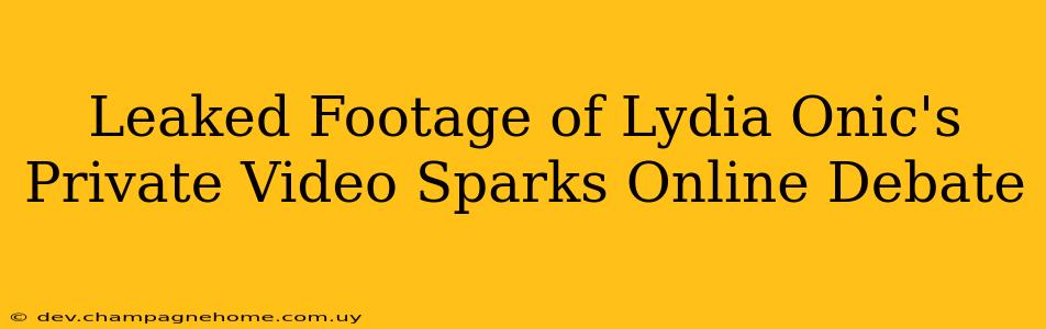 Leaked Footage of Lydia Onic's Private Video Sparks Online Debate