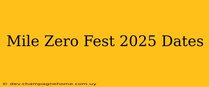 Mile Zero Fest 2025 Dates